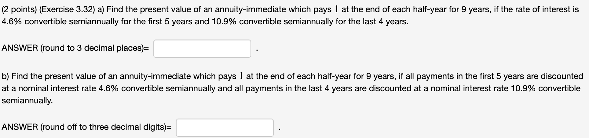  (2 points) (Exercise 3.32) a) Find the present value of an