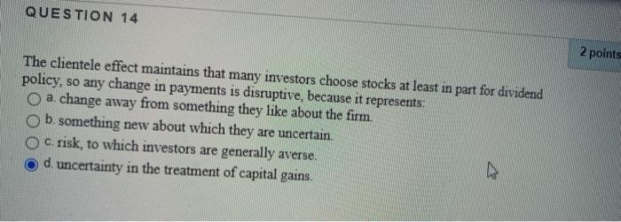  QUESTION 14 2 points The clientele effect maintains that many investors