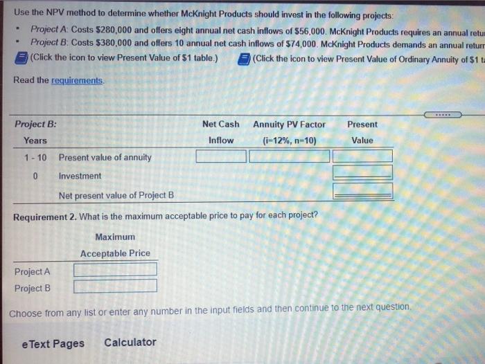 invest in the following projects: Project A: Costs $280,000 and offers eight