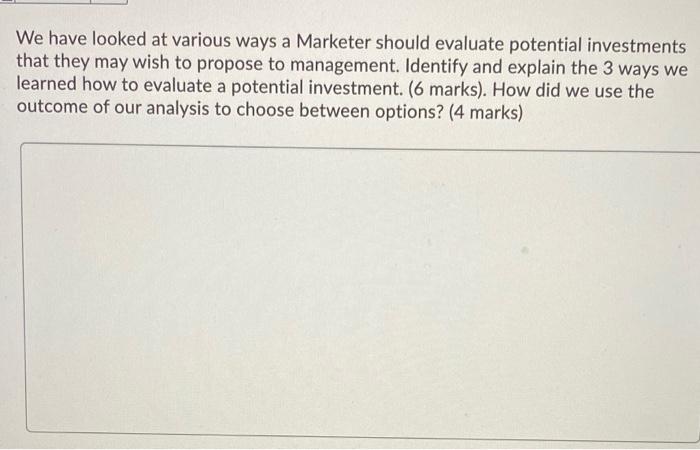  We have looked at various ways a Marketer should evaluate potential