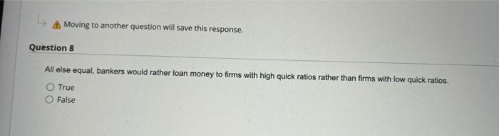  Moving to another question will save this response Question 8 All