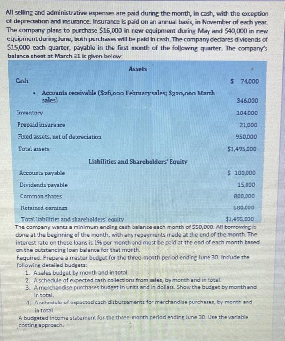 All selling and administrative expenses are paid during the month, in cash,