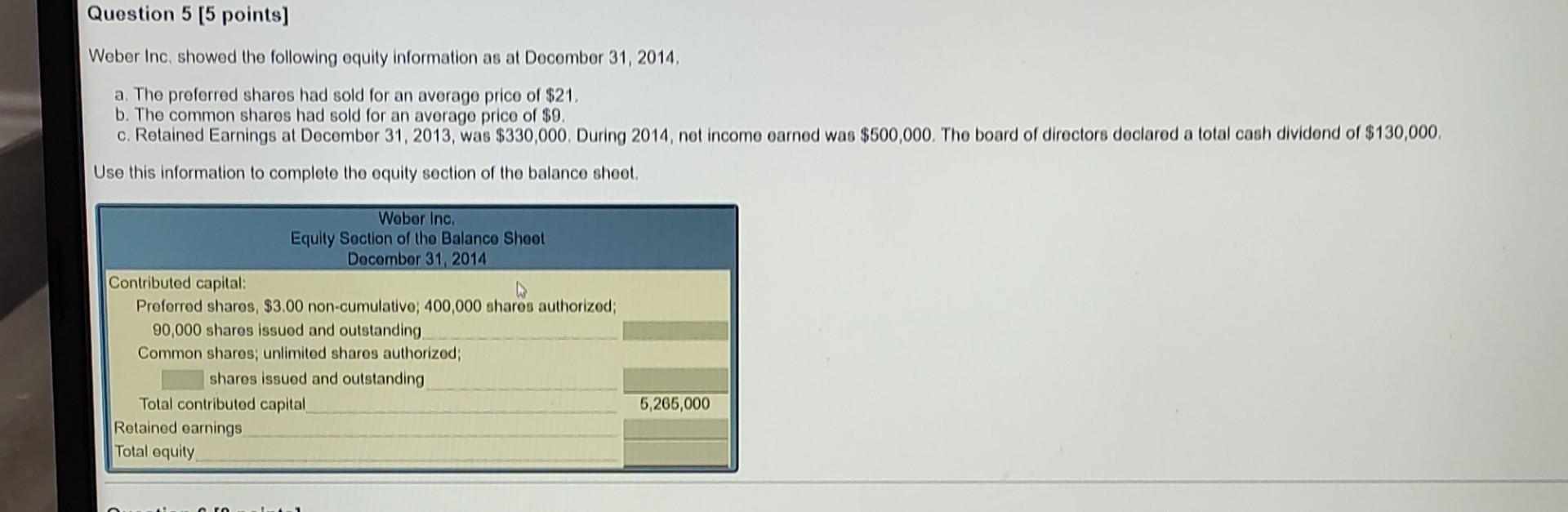 answer pls as soon as possible Question 5 [5 points] Weber Inc,