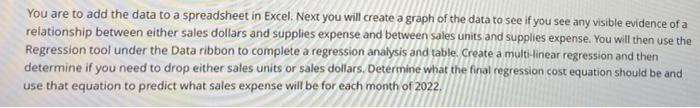  You are to add the data to a spreadsheet in Excel.