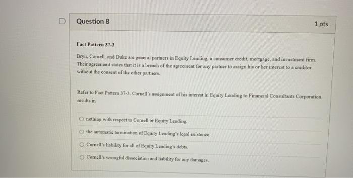  please fast Question 8 1 pts Fact Pattern 37-3 Beyn, Comell,