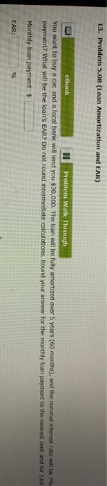  13. Problem 5.08 (Loan Amortization and EAR) eBook Problem Walk-Through You