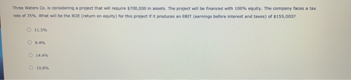  Three Waters Co. is considering a project that will require $700,000