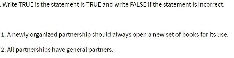  Write TRUE is the statement is TRUE and write FALSE if