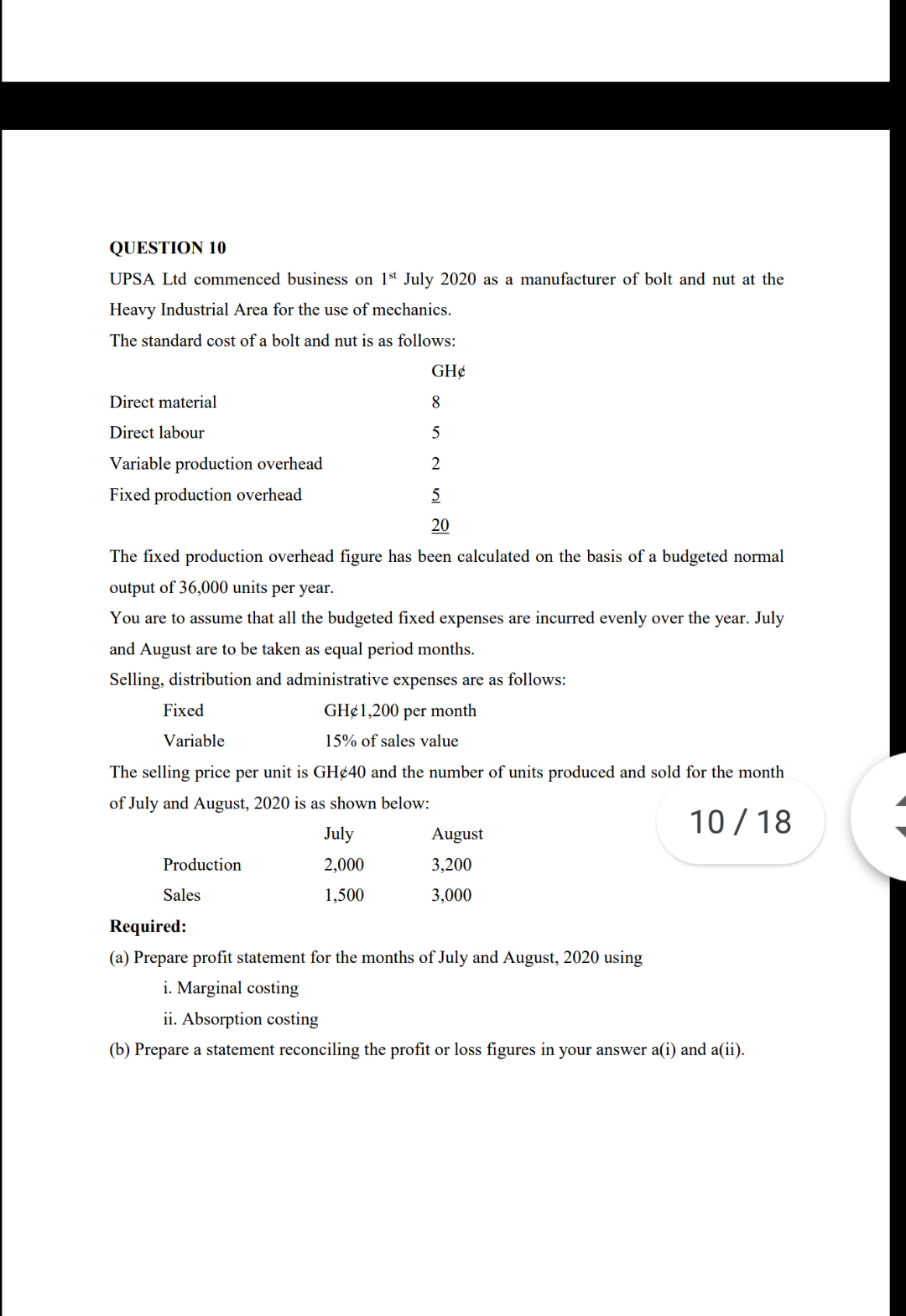 Direct labour 600,000 Factory overhead (65% fixed) 300,000 Selling costs (25% variable)