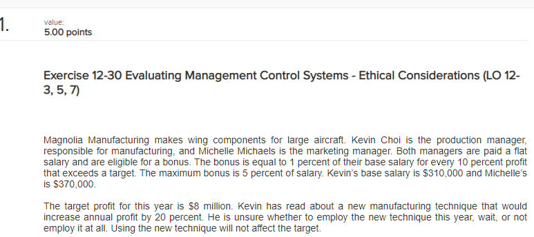  1. value: 5.00 points Exercise 12-30 Evaluating Management Control Systems -