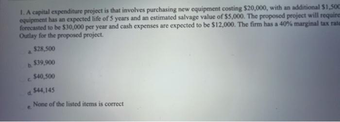  1. A capital expenditure project is that involves purchasing new equipment
