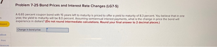  Problem 7-25 Bond prices and Interest Rate Changes (LG7-5) A6.65 percent