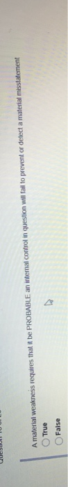  A material weakness requires that it be PROBABLE an internal control