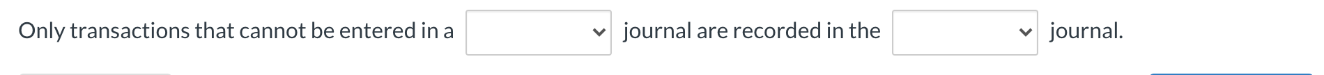 Only transactions that cannot be entered in a v journal are recorded