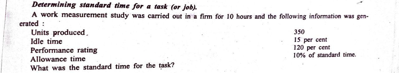  Determining standard time for a task (or job). A work measurement