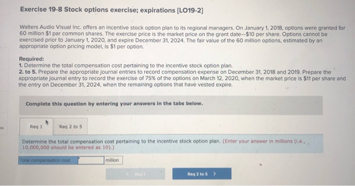  Exercise 19-8 Stock options exercise; expirations (LO19-2] Walters Audio Visual Inc.