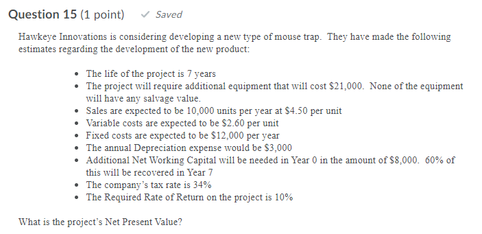 Question 15 (1 point) Saved Hawkeye Innovations is considering developing a