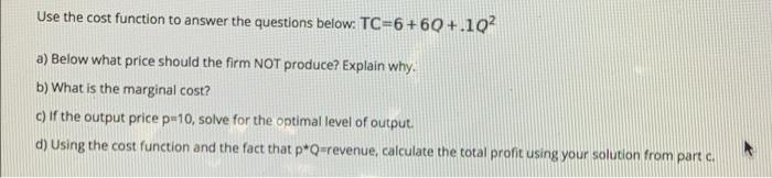 thank you Use the cost function to answer the questions below: TC=6+60+.102