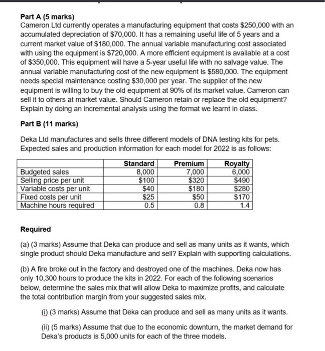  Part A (5 marks) Cameron Ltd currently operates a manufacturing equipment