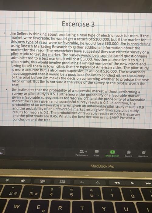 solve doing a desition tree. Excercise 3 Jim Sellers is thinking about