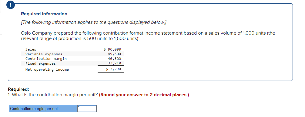2. What is the contribution margin ratio? 3. What is the