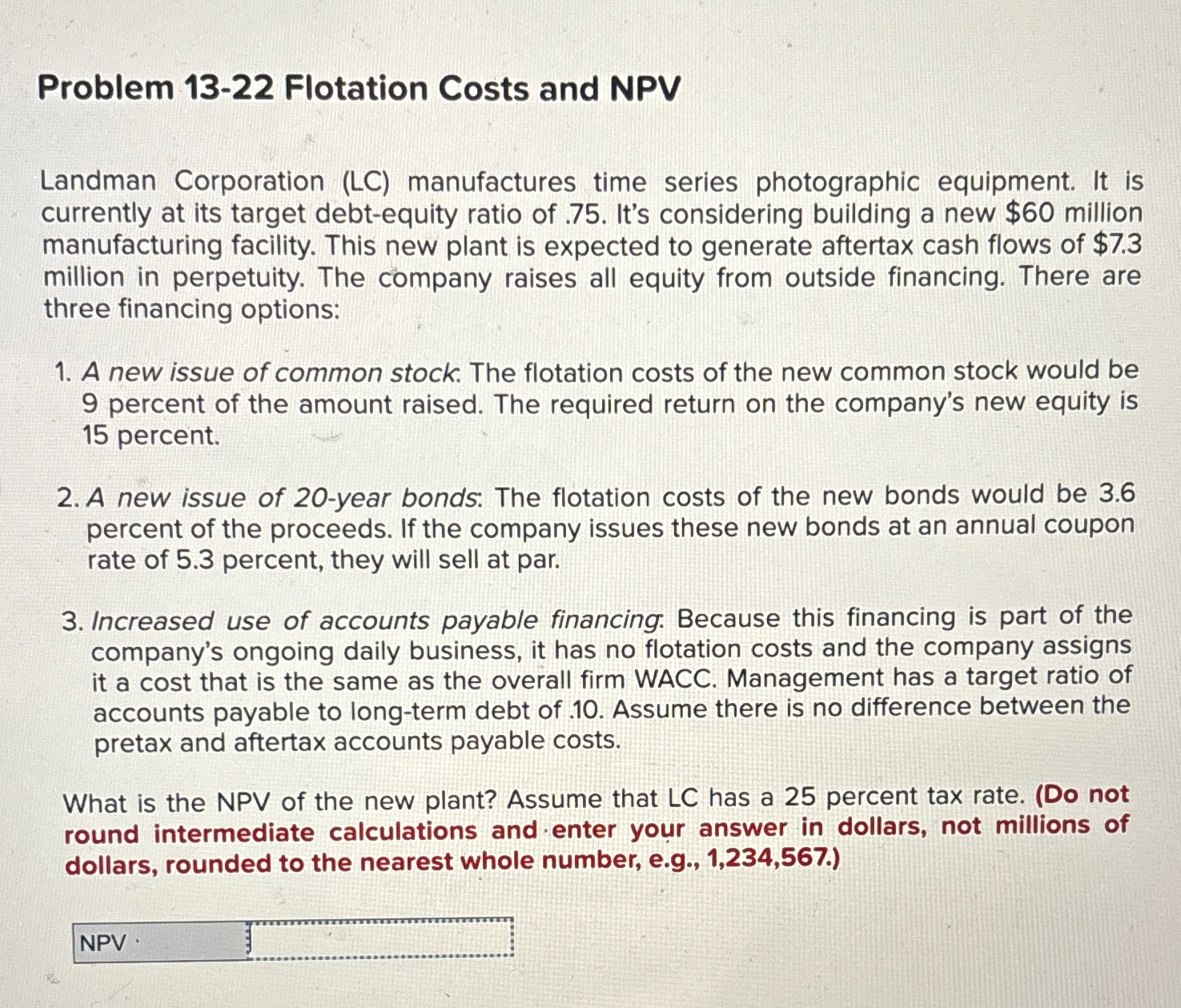  Problem 13-22 Flotation Costs and NPV Landman Corporation (LC) manufactures time