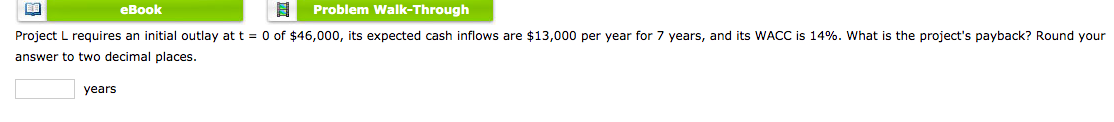  eBook Problem Walk-Through Project L requires an initial outlay at t