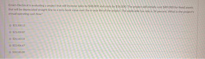  Ernie's Electrical is evaluating a project that will increase sales by