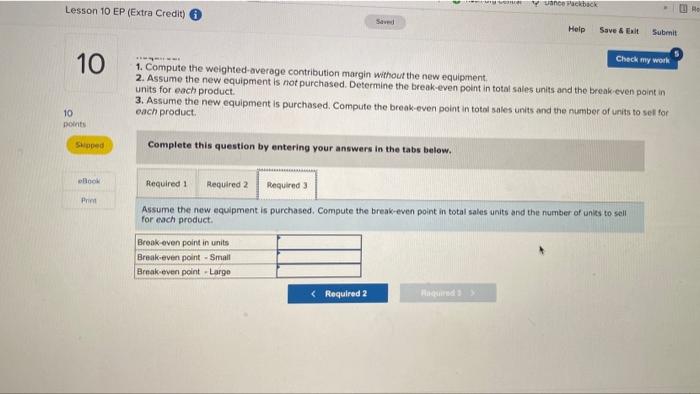 fixed costs of $279,000 per year. Additional data follow. 10 points Speed