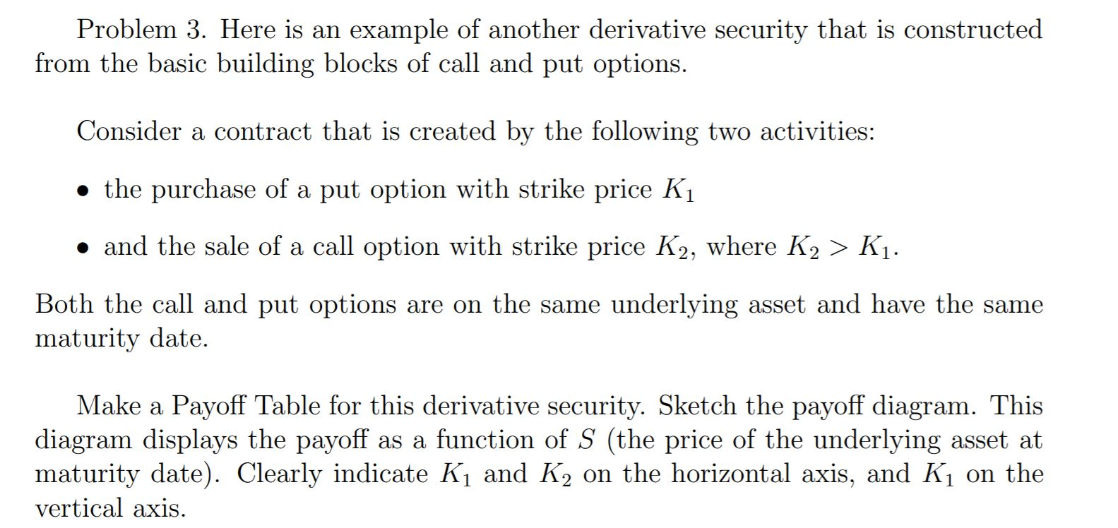  Problem 3. Here is an example of another derivative security that