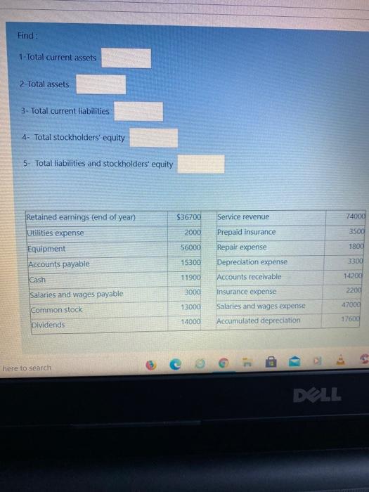  Find : 1 - Total current assets 2- Total assets 3-