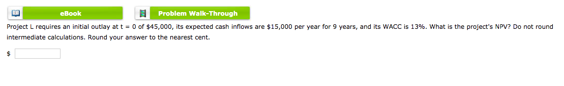  eBook Problem Walk-Through Project L requires an initial outlay at t