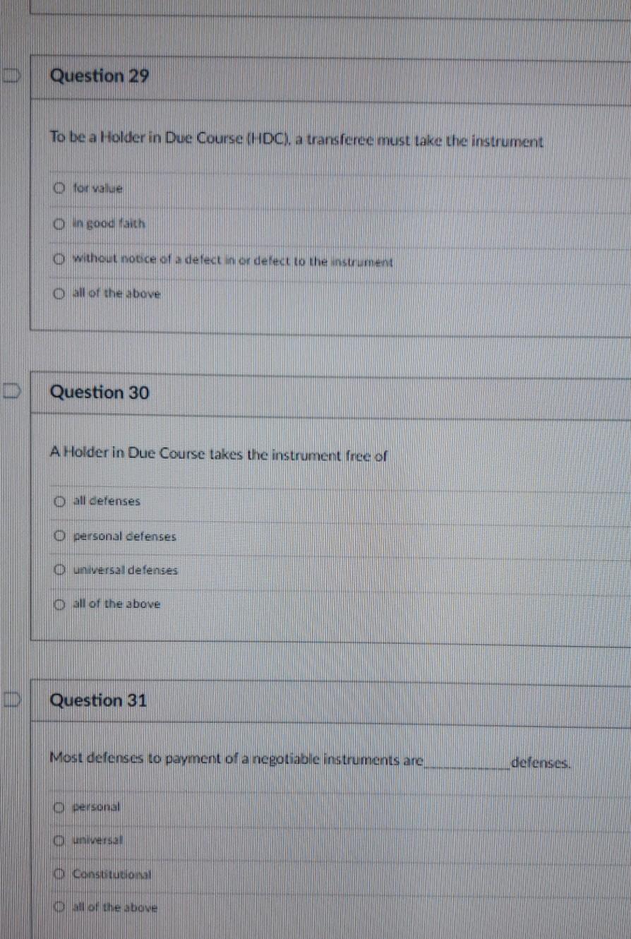 Question 29 To be a Holder in Due Course Dc, a