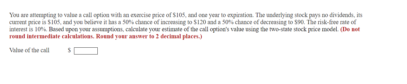  You are attempting to value a call option with an exercise