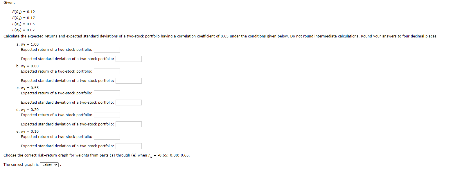 Given: E(R1) = 0.12 E(R2) = 0.17 E(01) = 0.05 E(02)