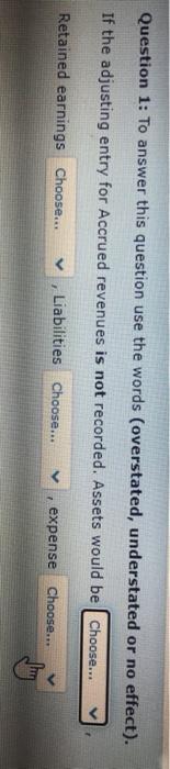  Question 1: To answer this question use the words (overstated, understated