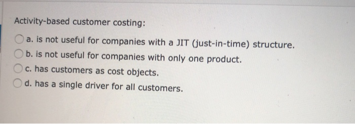 following activities and drivers for its operations: Activity Moving Materials Machining Activity