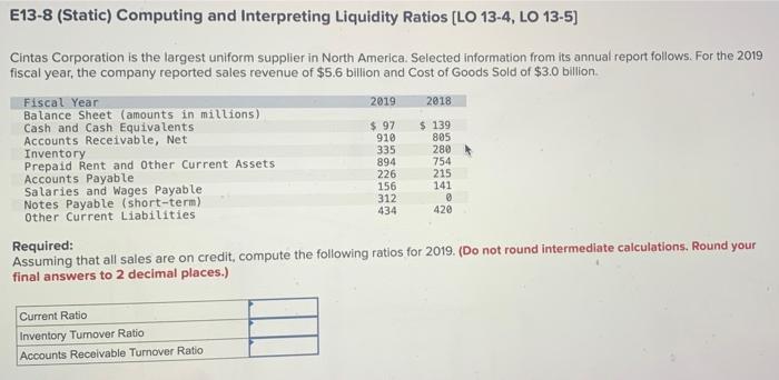  E13-8 (Static) Computing and Interpreting Liquidity Ratios (LO 13-4, LO 13-5)