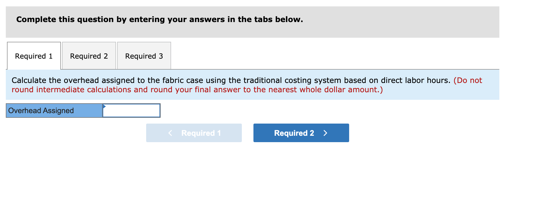 fabric and leather. The company is currently using a traditional costing system