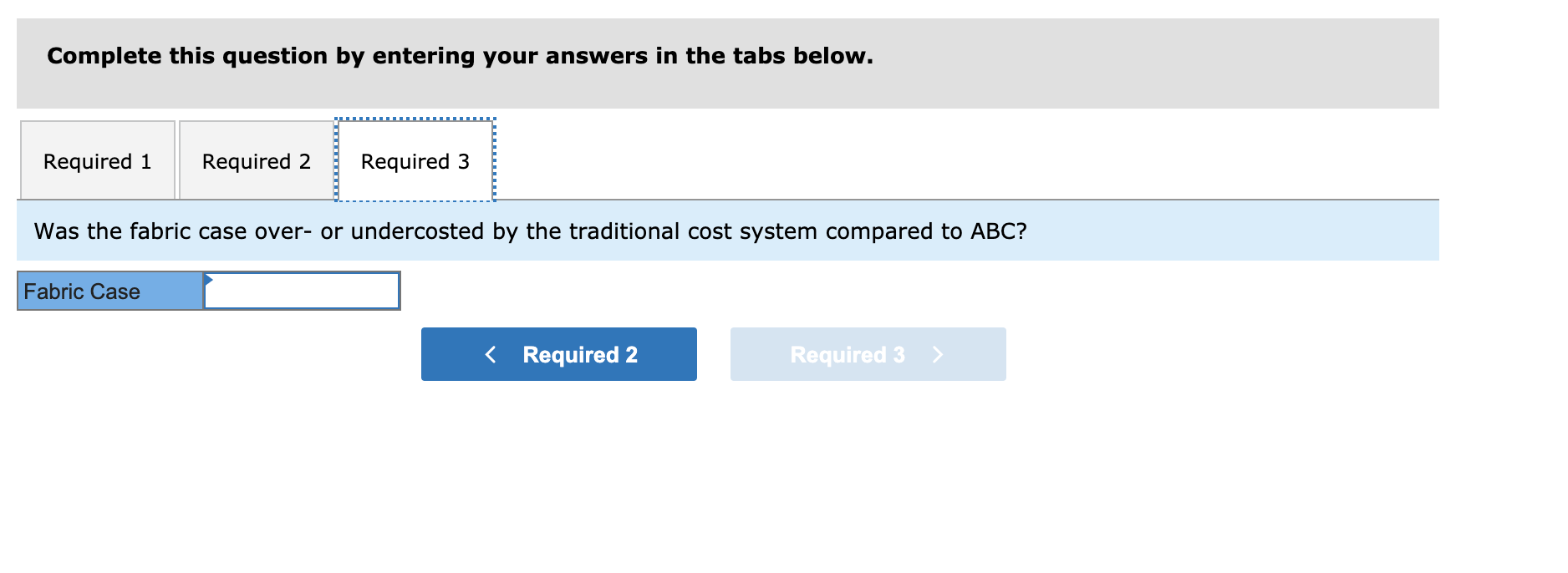 an activity-based costing system. In preparation for the possible switch, Bunker has