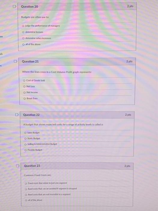 help!! D Question 20 2 pts Budgets are often use to: O