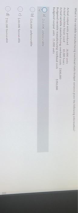  What is the variable manufacturing overhead static-budget variance given the following