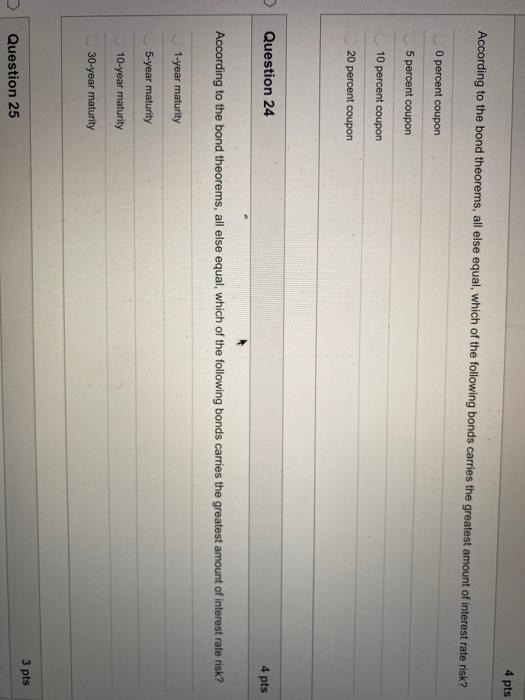  4 pts According to the bond theorems, all else equal, which