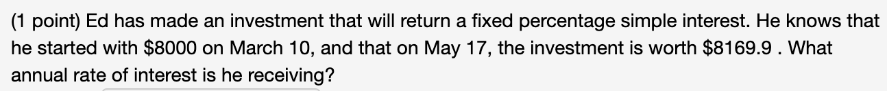 (1 point) Ed has made an investment that will return a