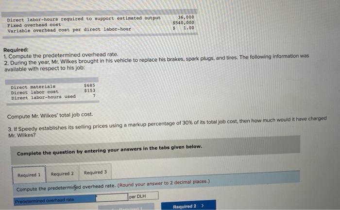  Direct labor-hours required to support estimated output Fixed overhead cost Variable