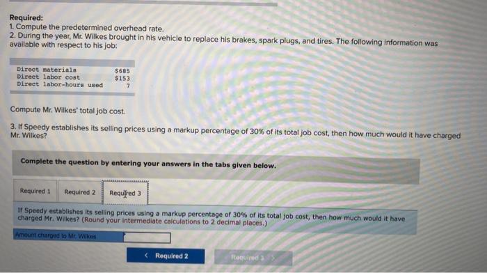 the predetermined overhead rate. 2. During the year, Mr. Wilkes brought in