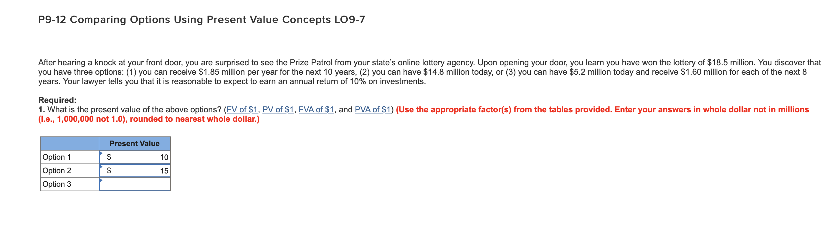  P9-12 Comparing Options Using Present Value Concepts LO9-7 After hearing a