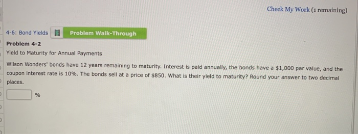  Check My Work (1 remaining) 4-6: Bond Yields Problem Walk-Through Problem
