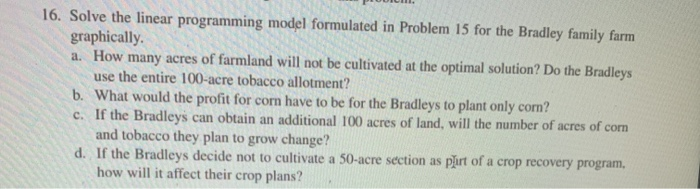  16. Solve the linear programming model formulated in Problem 15 for