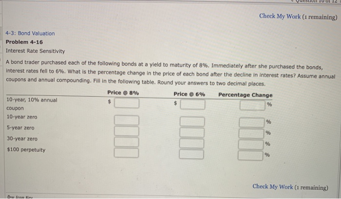  OL12 Check My Work (1 remaining) 4-3: Bond Valuation Problem 4-16